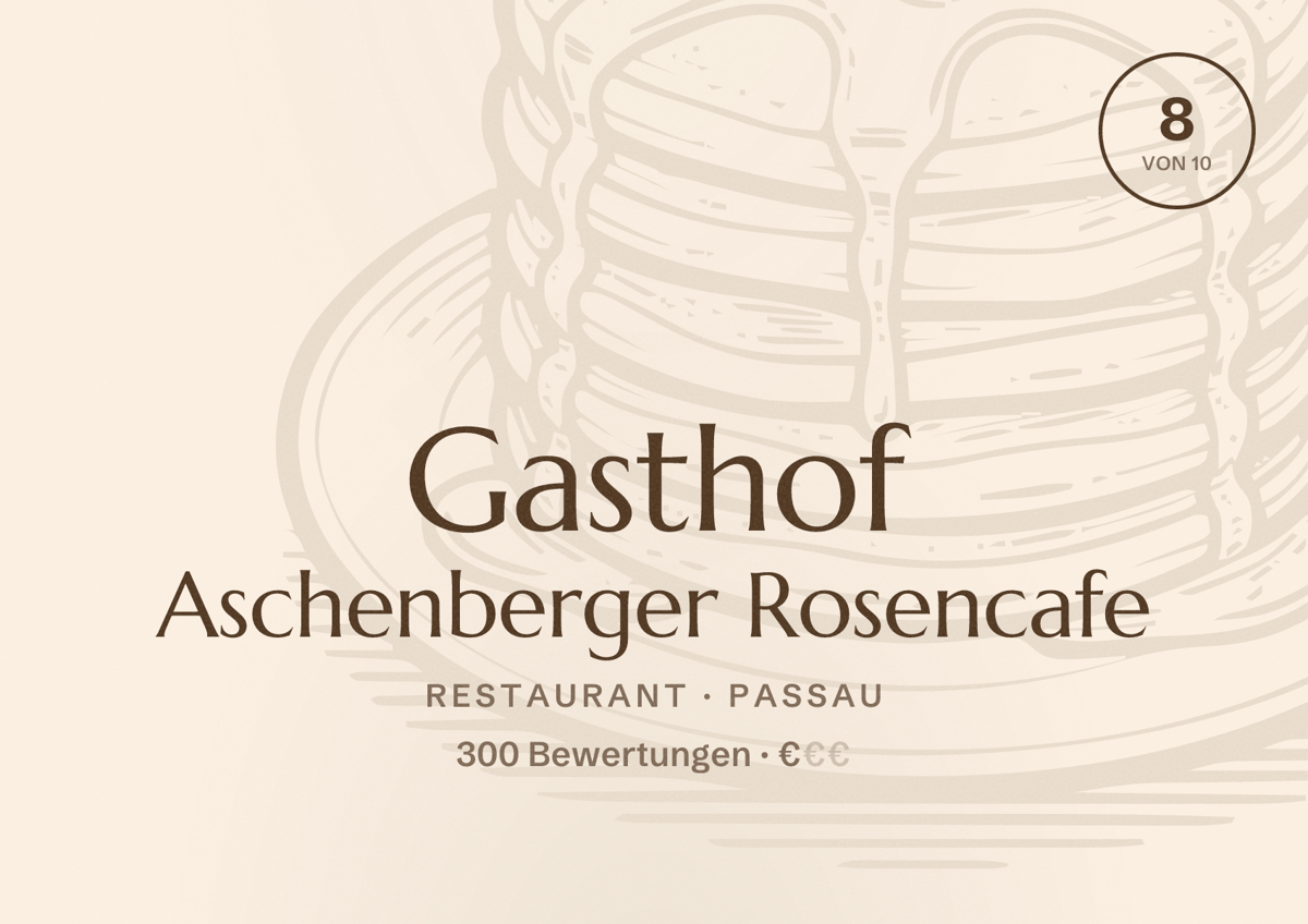 Illustriertes Poster von Gasthof Aschenberger Rosencafe, Restaurant in Passau: Bewertung 8 von 10 aus 300 Bewertungen, Preisniveau €