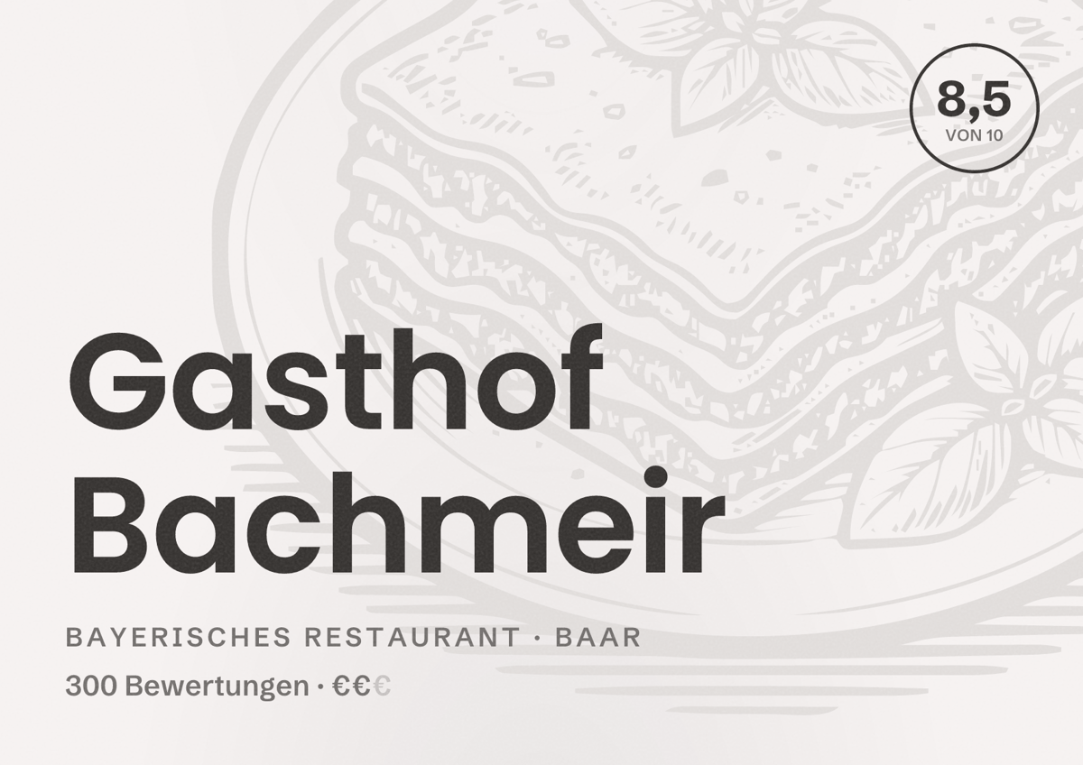 Illustriertes Poster von Gasthof Bachmeir, Bayerisches Restaurant in Baar: Bewertung 8,5 von 10 aus 300 Bewertungen, Preisniveau €€