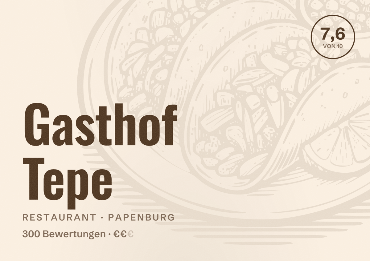 Illustriertes Poster von Gasthof Tepe, Restaurant in Papenburg: Bewertung 7,6 von 10 aus 300 Bewertungen, Preisniveau €€