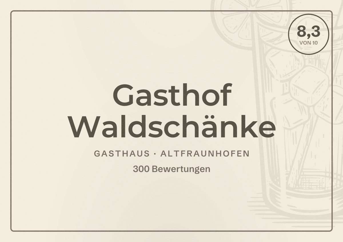 Illustriertes Poster von Gasthof Waldschänke, Gasthaus in Altfraunhofen: Bewertung 8,3 von 10 aus 300 Bewertungen