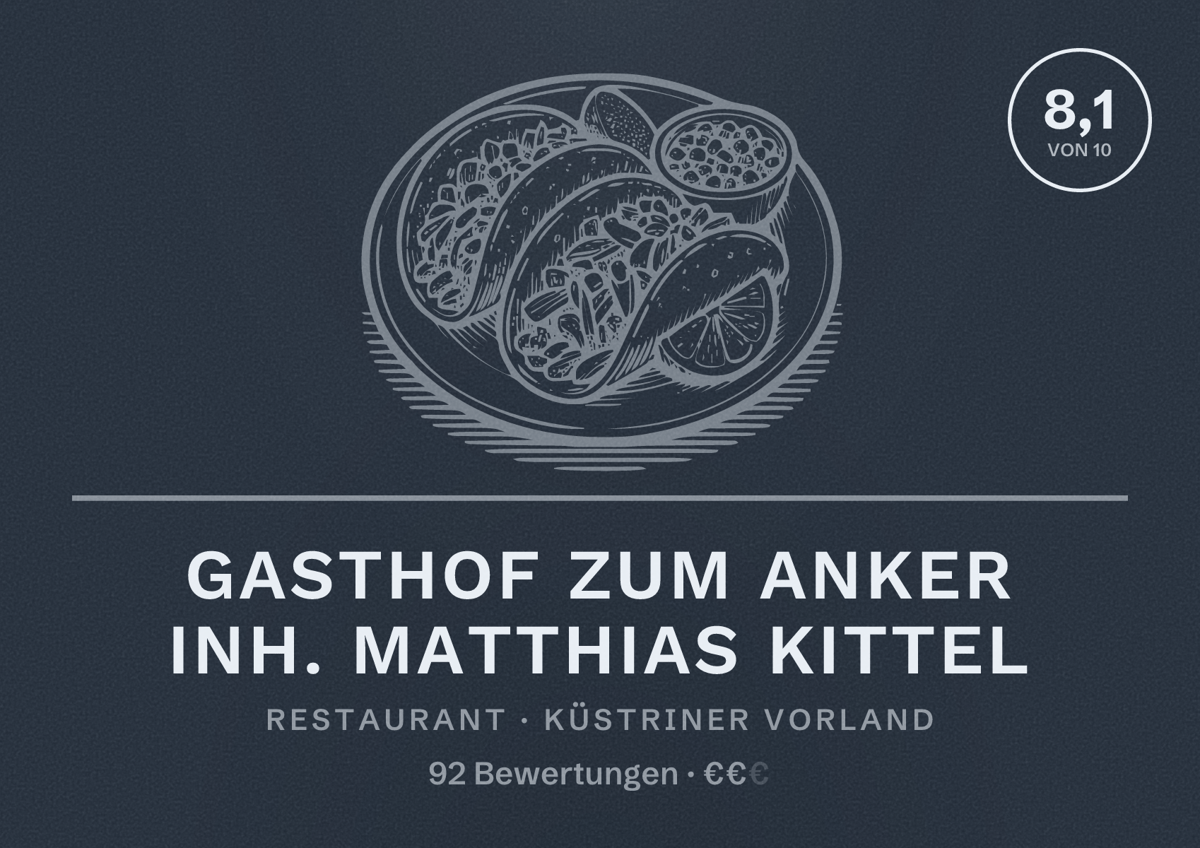 Illustriertes Poster von Gasthof zum Anker Inh. Matthias Kittel, Restaurant in Küstriner Vorland: Bewertung 8,1 von 10 aus 92 Bewertungen, Preisniveau €€