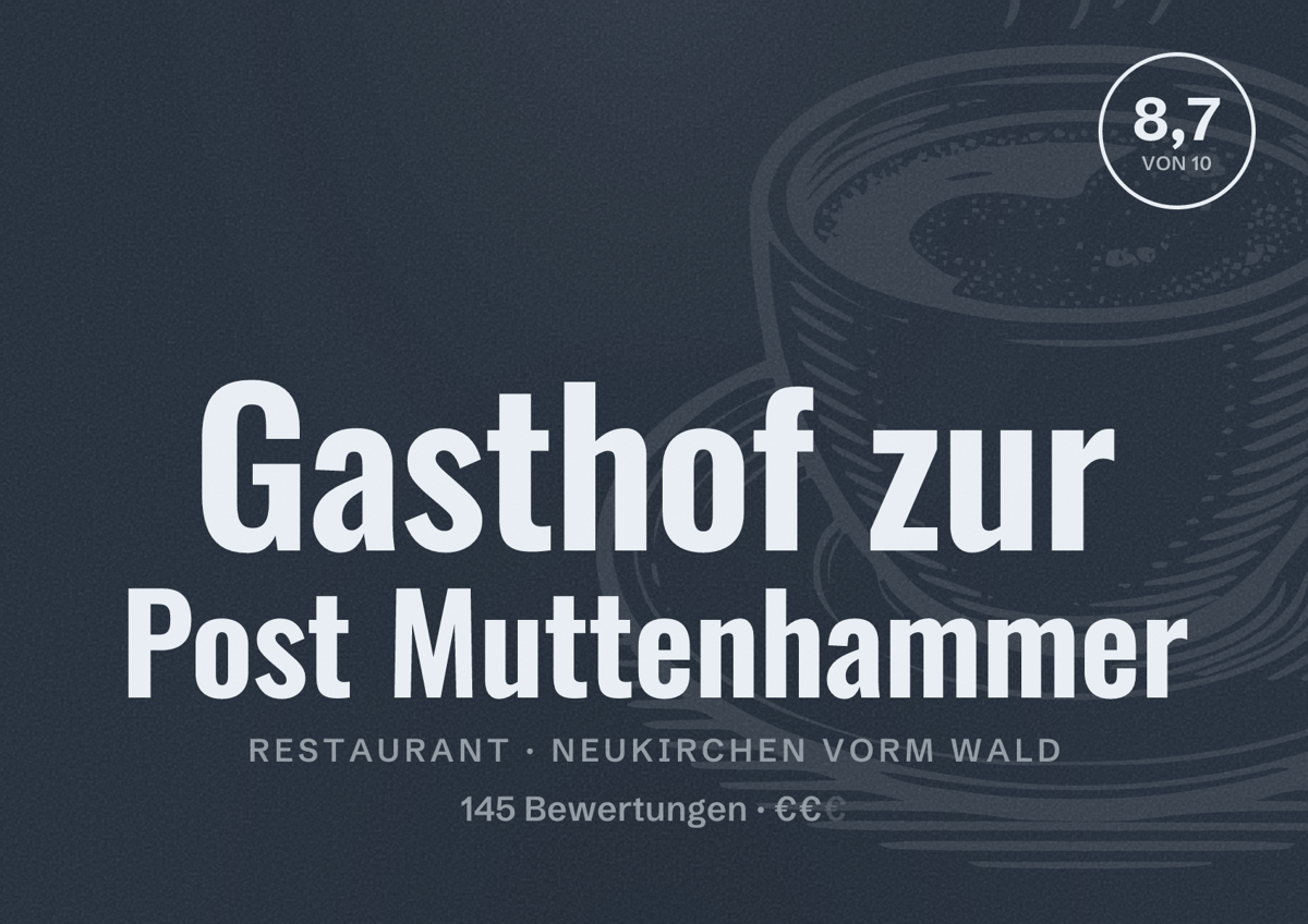 Illustriertes Poster von Gasthof zur Post Muttenhammer, Restaurant in Neukirchen vorm Wald: Bewertung 8,7 von 10 aus 145 Bewertungen, Preisniveau €€