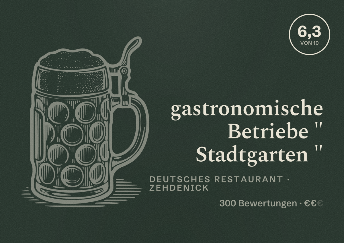 Illustriertes Poster von gastronomische Betriebe " Stadtgarten ", Deutsches Restaurant in Zehdenick: Bewertung 6,3 von 10 aus 300 Bewertungen, Preisniveau €€
