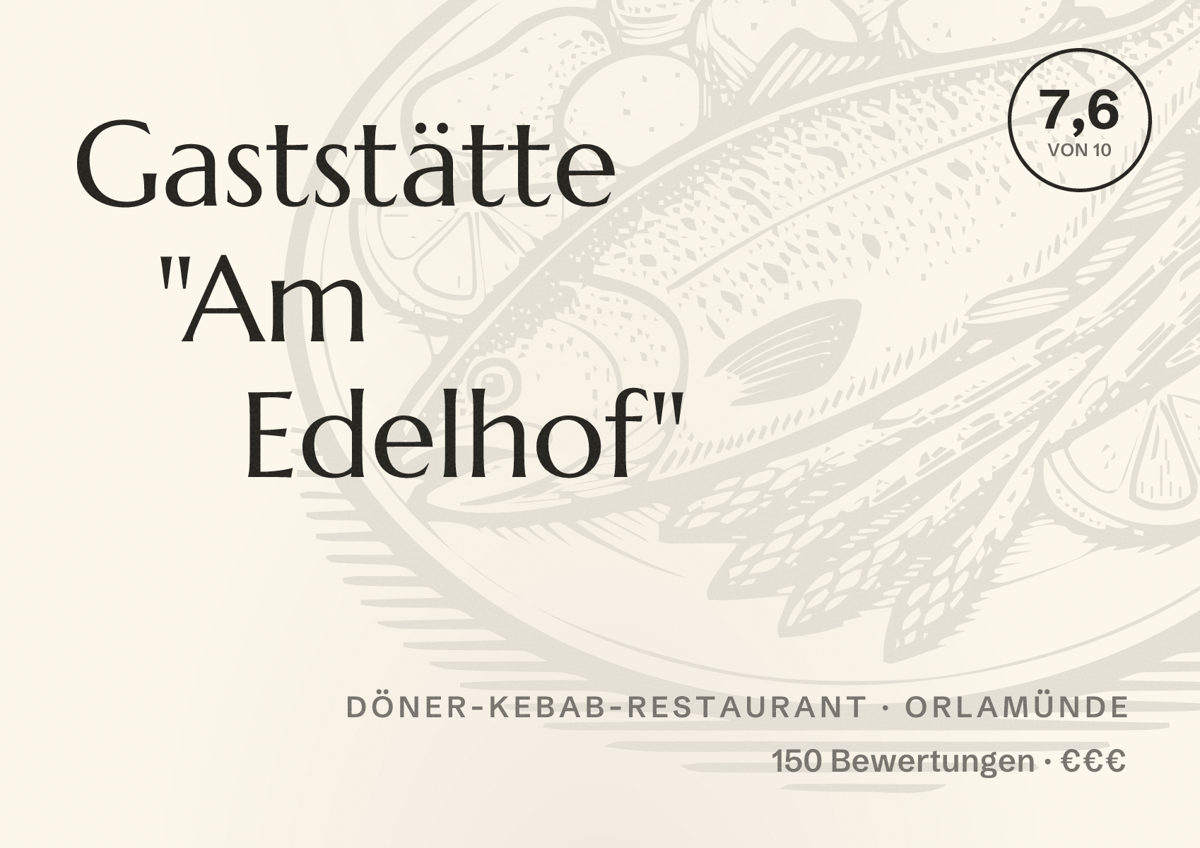 Illustriertes Poster von Gaststätte "Am Edelhof", Döner-Kebab-Restaurant in Orlamünde: Bewertung 7,6 von 10 aus 150 Bewertungen, Preisniveau €€€