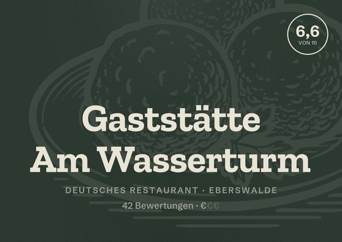 Illustriertes Poster von Gaststätte Am Wasserturm, Deutsches Restaurant in Eberswalde: Bewertung 6,6 von 10 aus 42 Bewertungen, Preisniveau €