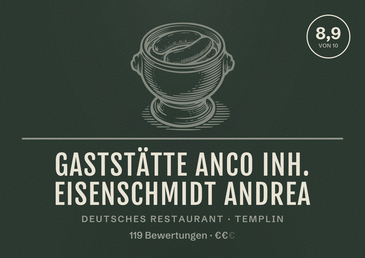 Illustriertes Poster von Gaststätte ANCO Inh. Eisenschmidt Andrea, Deutsches Restaurant in Templin: Bewertung 8,9 von 10 aus 119 Bewertungen, Preisniveau €€