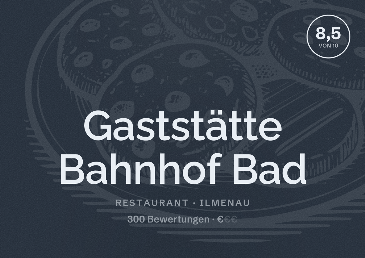 Illustriertes Poster von Gaststätte Bahnhof Bad, Restaurant in Ilmenau: Bewertung 8,5 von 10 aus 300 Bewertungen, Preisniveau €