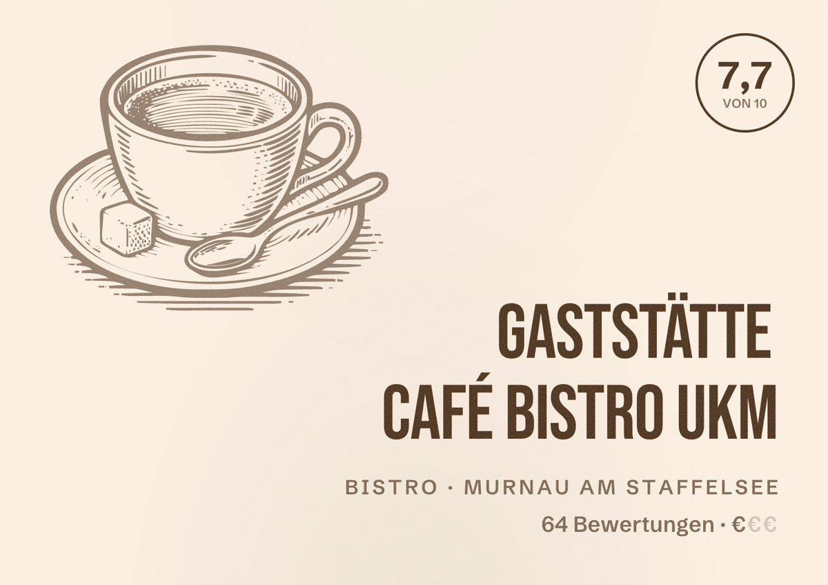 Illustriertes Poster von Gaststätte Café Bistro UKM, Bistro in Murnau am Staffelsee: Bewertung 7,7 von 10 aus 64 Bewertungen, Preisniveau €