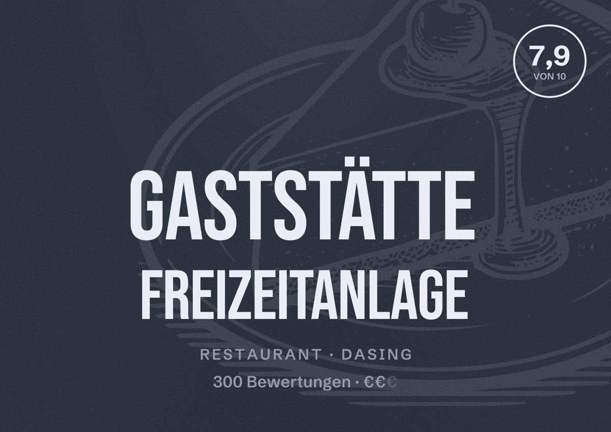 Illustriertes Poster von Gaststätte Freizeitanlage, Restaurant in Dasing: Bewertung 7,9 von 10 aus 300 Bewertungen, Preisniveau €€