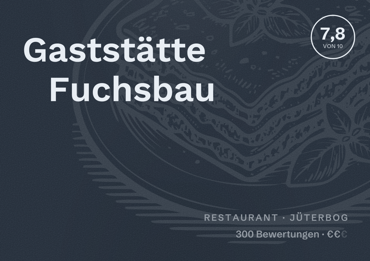 Illustriertes Poster von Gaststätte Fuchsbau, Restaurant in Jüterbog: Bewertung 7,8 von 10 aus 300 Bewertungen, Preisniveau €€