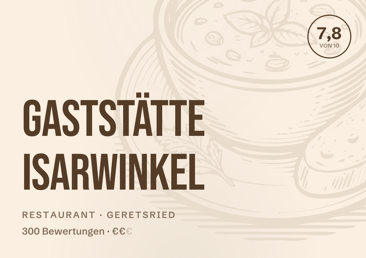 Illustriertes Poster von Gaststätte Isarwinkel, Restaurant in Geretsried: Bewertung 7,8 von 10 aus 300 Bewertungen, Preisniveau €€