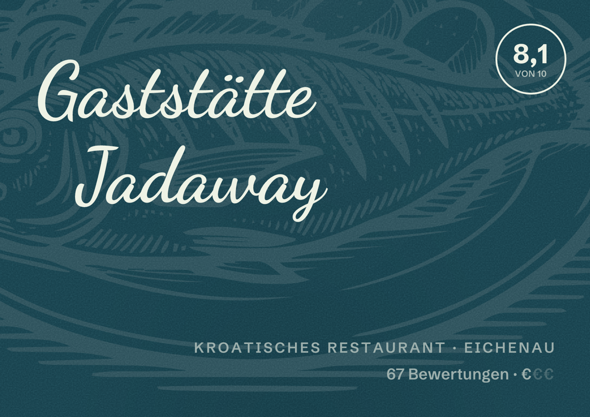 Illustriertes Poster von Gaststätte Jadaway, Kroatisches Restaurant in Eichenau: Bewertung 8,1 von 10 aus 67 Bewertungen, Preisniveau €