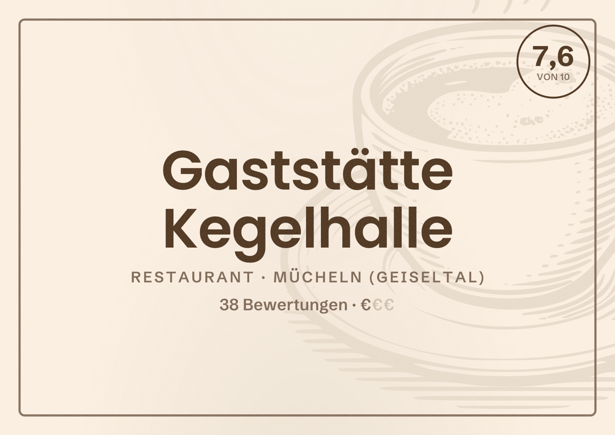 Illustriertes Poster von Gaststätte Kegelhalle, Restaurant in Mücheln (Geiseltal): Bewertung 7,6 von 10 aus 38 Bewertungen, Preisniveau €