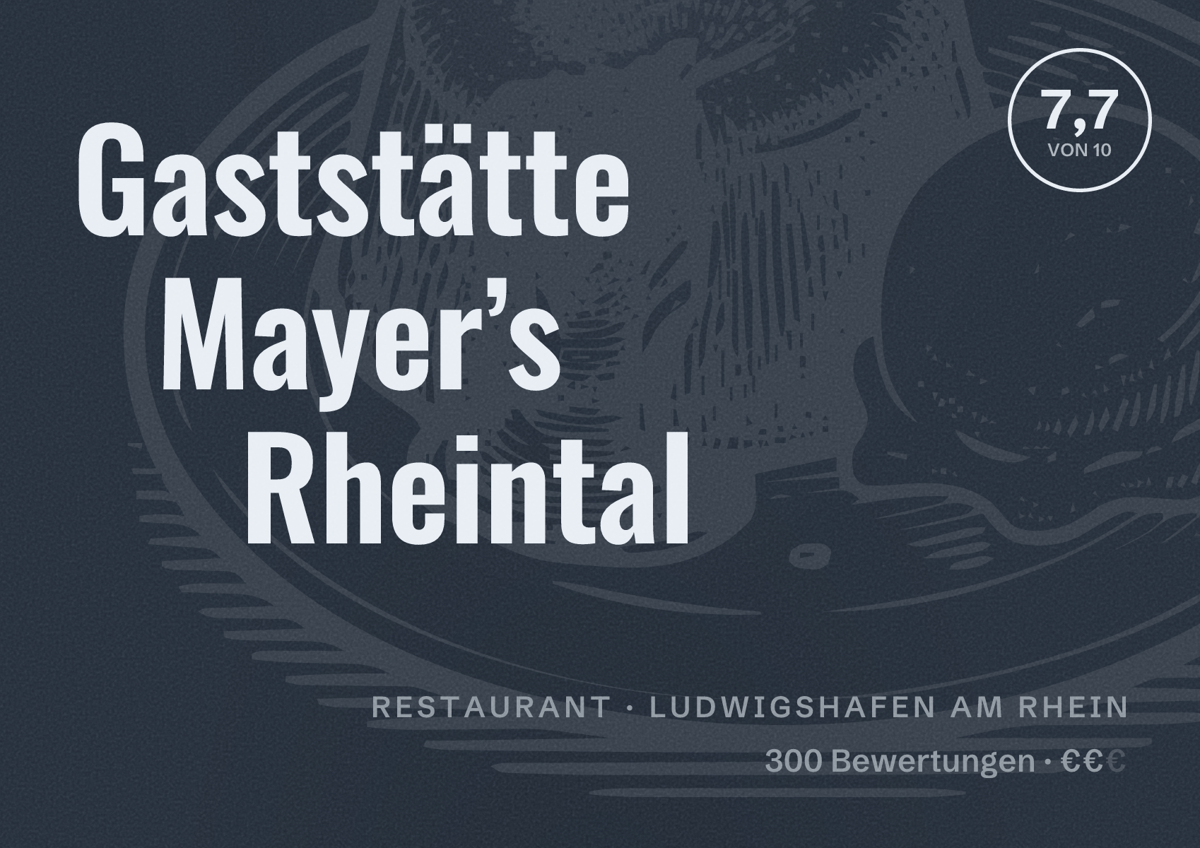 Illustriertes Poster von Gaststätte Mayer’s Rheintal, Restaurant in Ludwigshafen am Rhein: Bewertung 7,7 von 10 aus 300 Bewertungen, Preisniveau €€