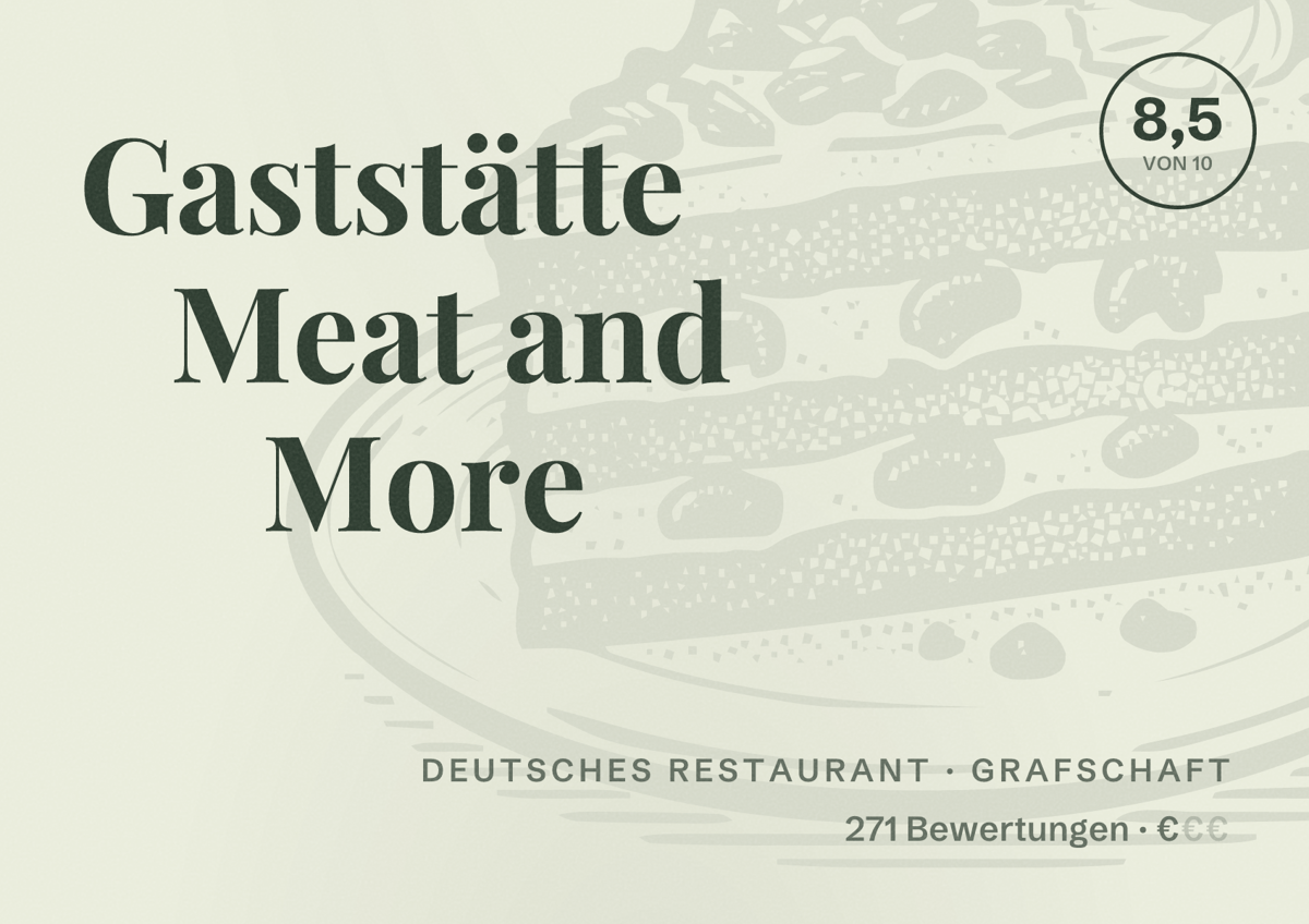 Illustriertes Poster von Gaststätte Meat and More, Deutsches Restaurant in Grafschaft: Bewertung 8,5 von 10 aus 271 Bewertungen, Preisniveau €