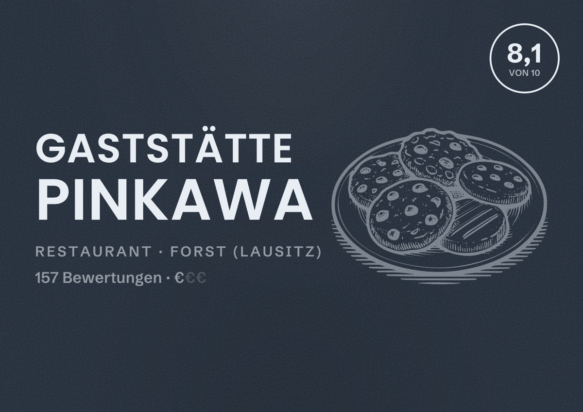 Illustriertes Poster von Gaststätte Pinkawa, Restaurant in Forst (Lausitz): Bewertung 8,1 von 10 aus 157 Bewertungen, Preisniveau €