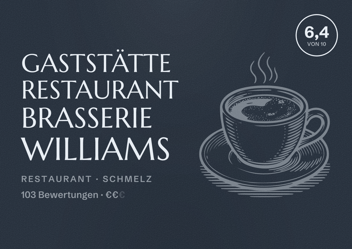 Illustriertes Poster von Gaststätte Restaurant Brasserie Williams, Restaurant in Schmelz: Bewertung 6,4 von 10 aus 103 Bewertungen, Preisniveau €€