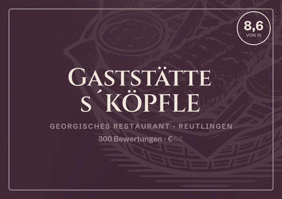 Illustriertes Poster von Gaststätte s´KÖPFLE, Georgisches Restaurant in Reutlingen: Bewertung 8,6 von 10 aus 300 Bewertungen, Preisniveau €
