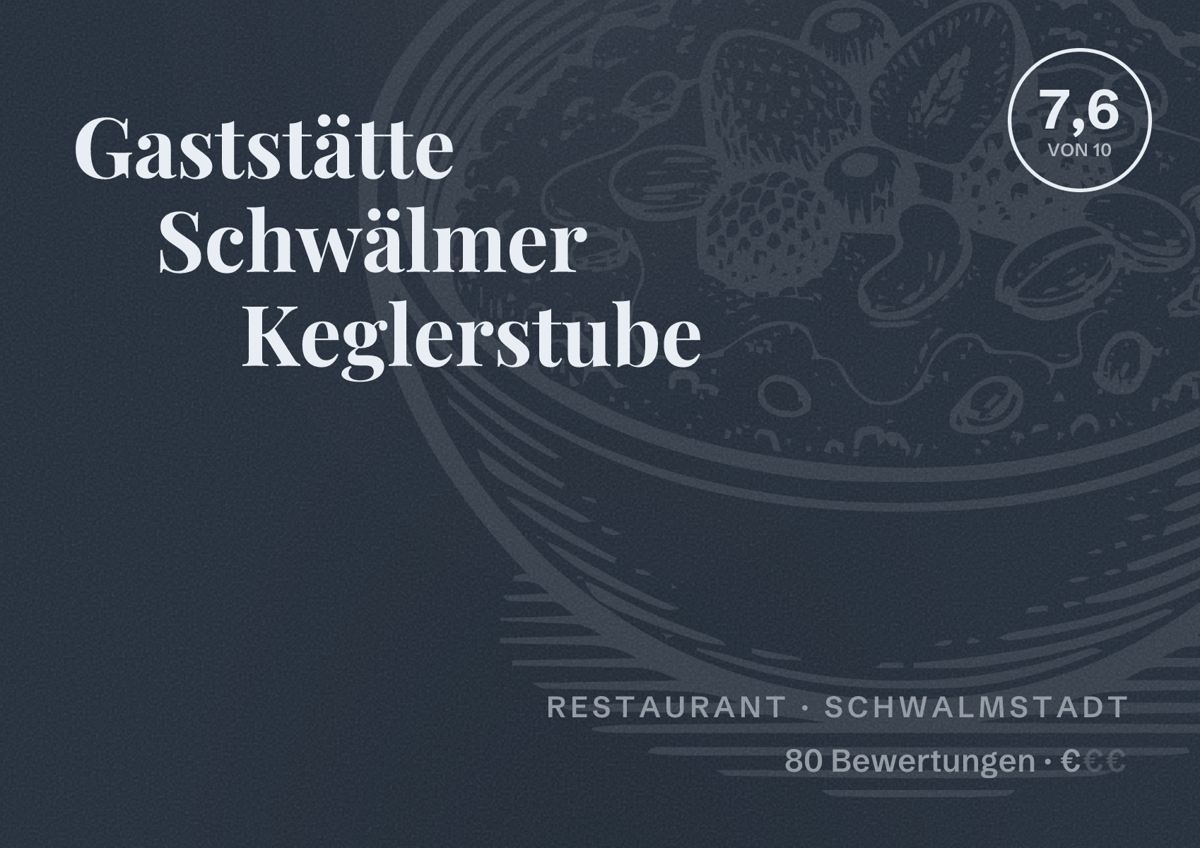 Illustriertes Poster von Gaststätte Schwälmer Keglerstube, Restaurant in Schwalmstadt: Bewertung 7,6 von 10 aus 80 Bewertungen, Preisniveau €