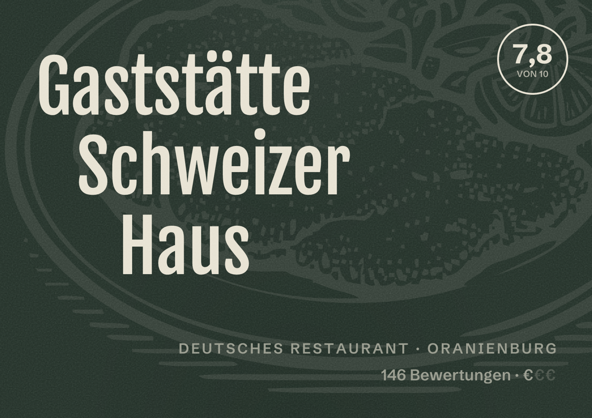 Illustriertes Poster von Gaststätte Schweizer Haus, Deutsches Restaurant in Oranienburg: Bewertung 7,8 von 10 aus 146 Bewertungen, Preisniveau €