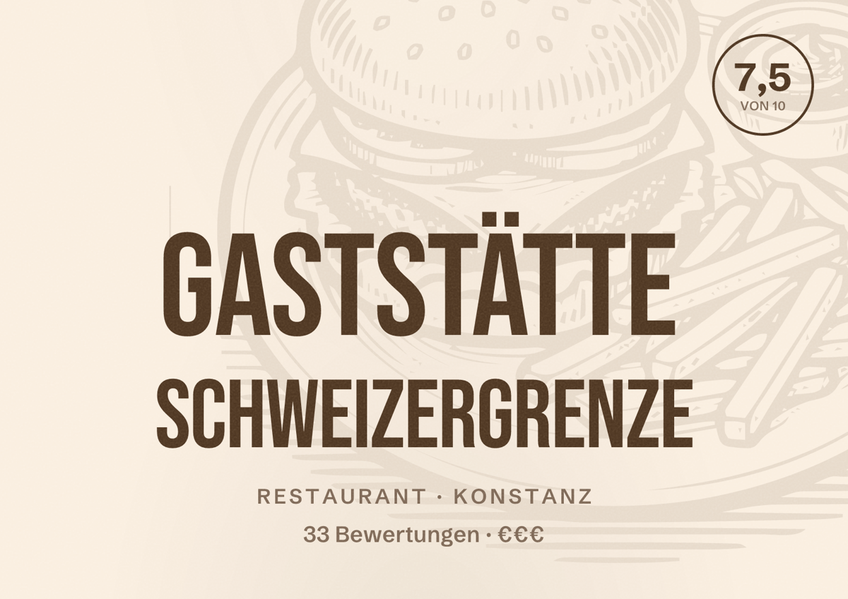 Illustriertes Poster von Gaststätte Schweizergrenze, Restaurant in Konstanz: Bewertung 7,5 von 10 aus 33 Bewertungen, Preisniveau €€€