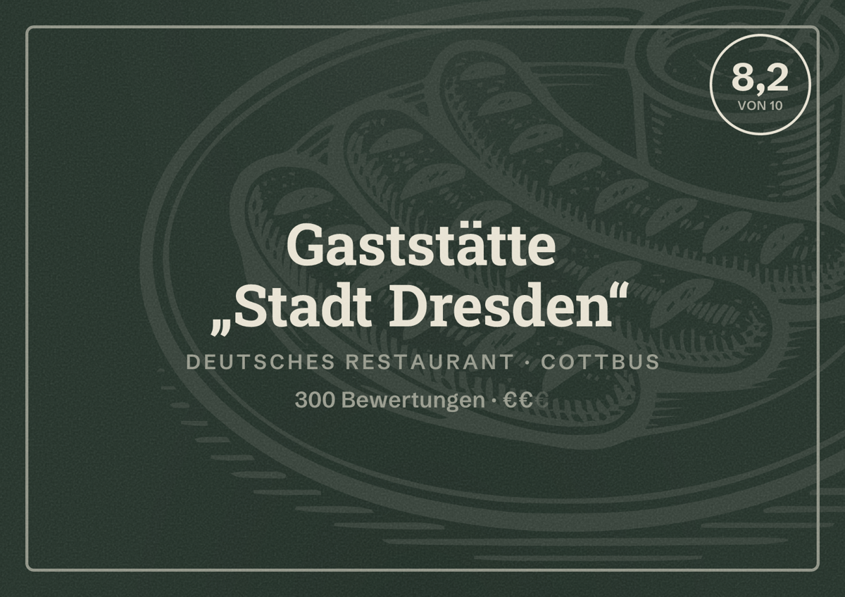 Illustriertes Poster von Gaststätte „Stadt Dresden“, Deutsches Restaurant in Cottbus: Bewertung 8,2 von 10 aus 300 Bewertungen, Preisniveau €€