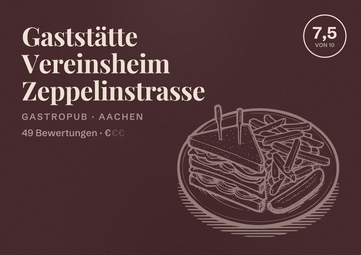 Illustriertes Poster von Gaststätte Vereinsheim Zeppelinstrasse, Gastropub in Aachen: Bewertung 7,5 von 10 aus 49 Bewertungen, Preisniveau €