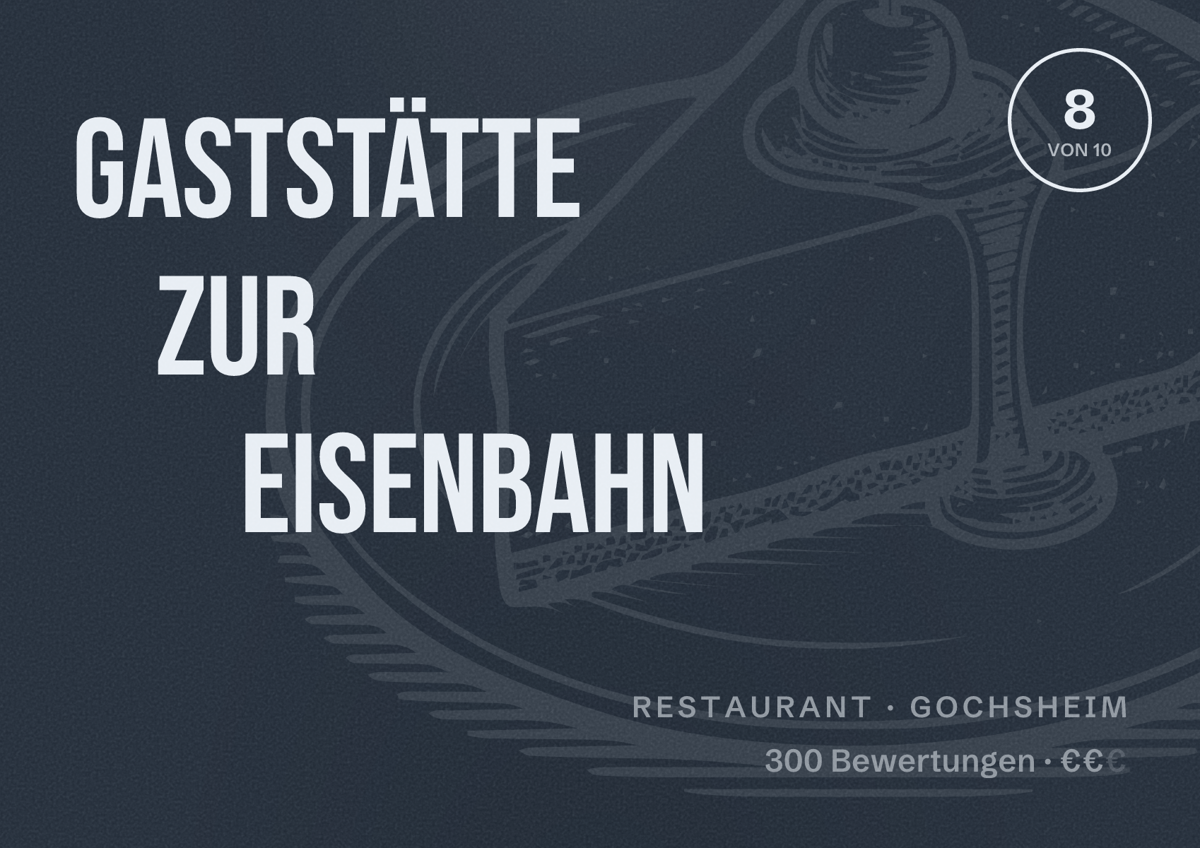 Illustriertes Poster von Gaststätte Zur Eisenbahn, Restaurant in Gochsheim: Bewertung 8 von 10 aus 300 Bewertungen, Preisniveau €€