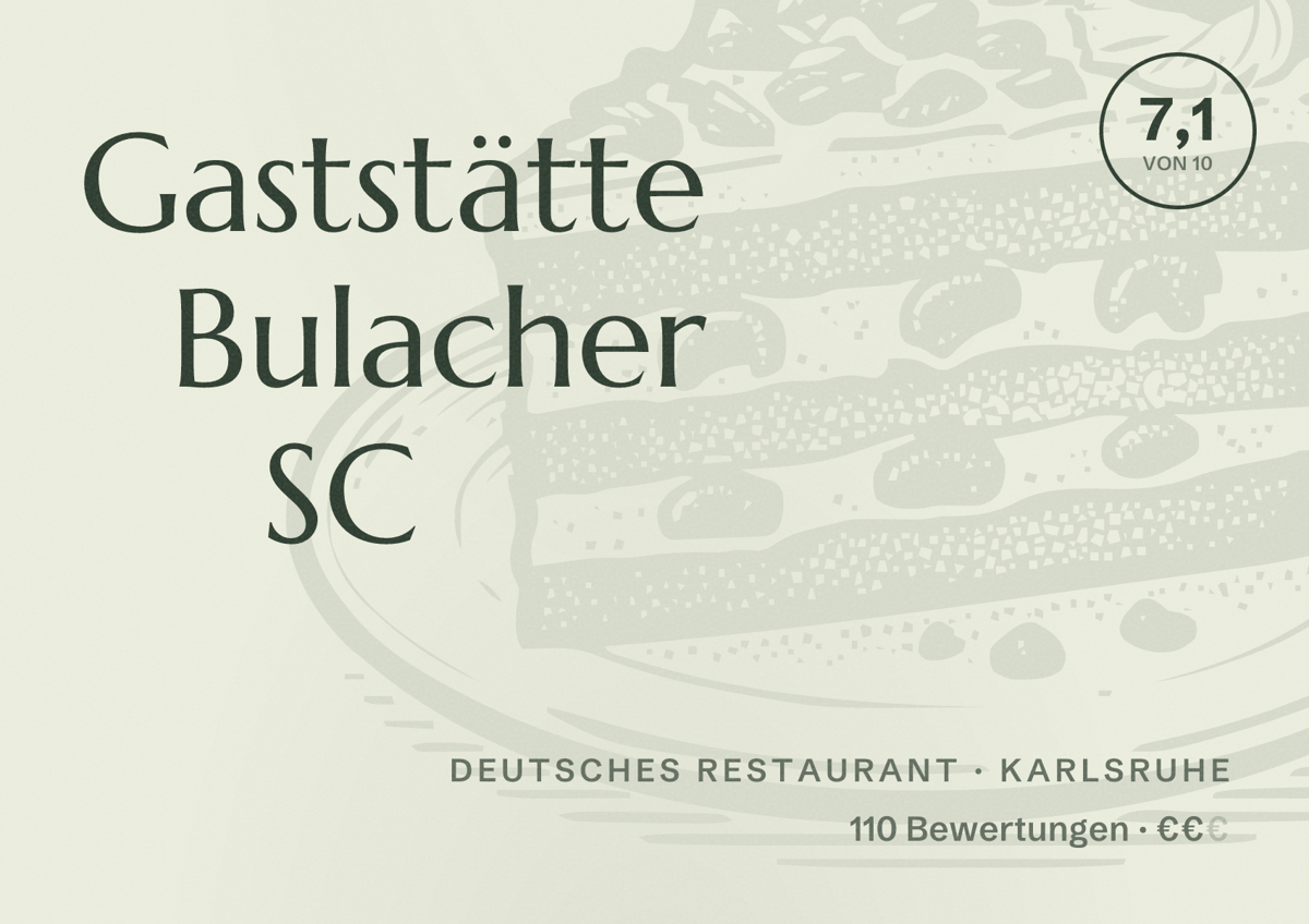 Illustriertes Poster von Gaststätte Bulacher SC, Deutsches Restaurant in Karlsruhe: Bewertung 7,1 von 10 aus 110 Bewertungen, Preisniveau €€