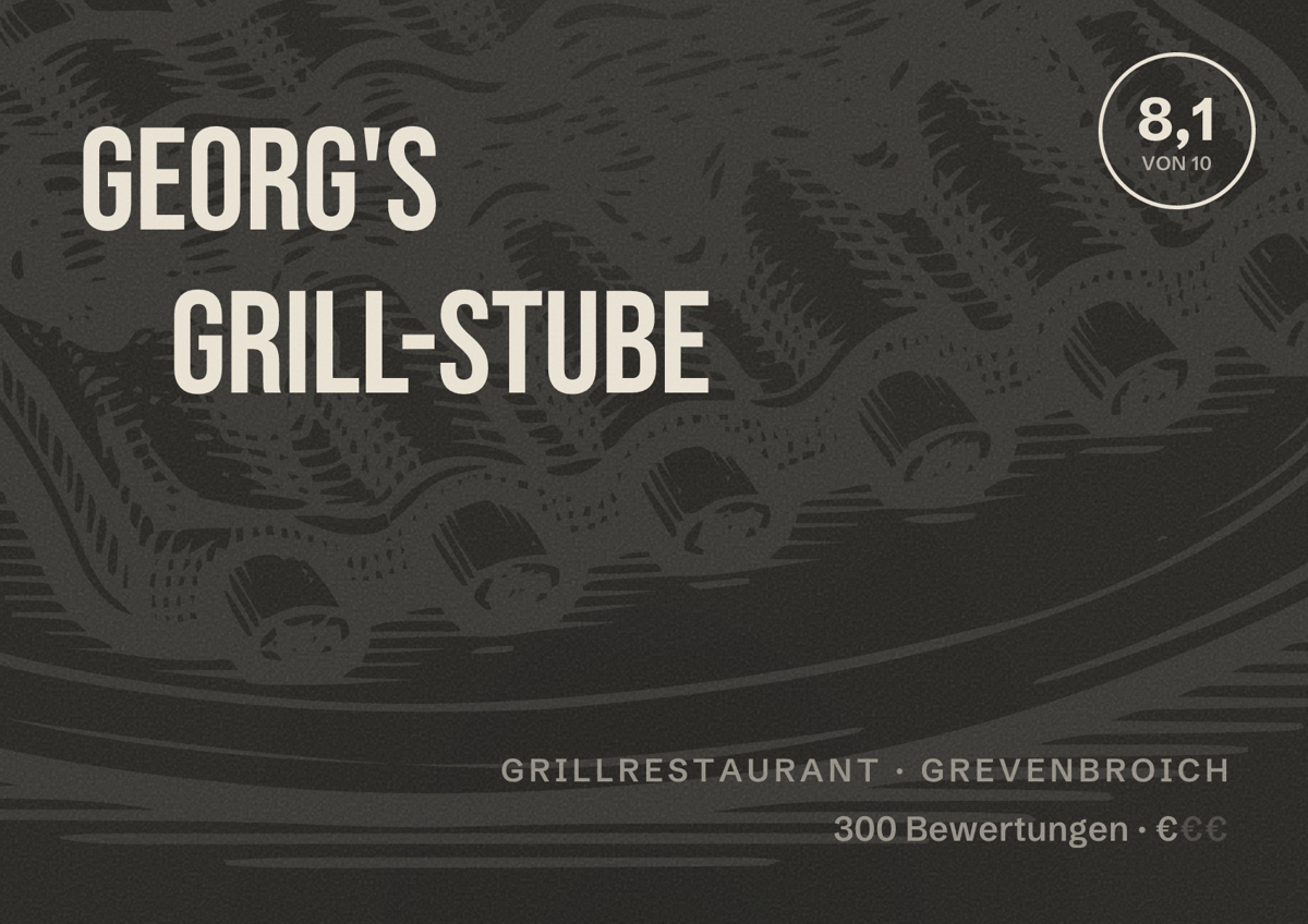 Illustriertes Poster von Georg's Grill-Stube, Grillrestaurant in Grevenbroich: Bewertung 8,1 von 10 aus 300 Bewertungen, Preisniveau €