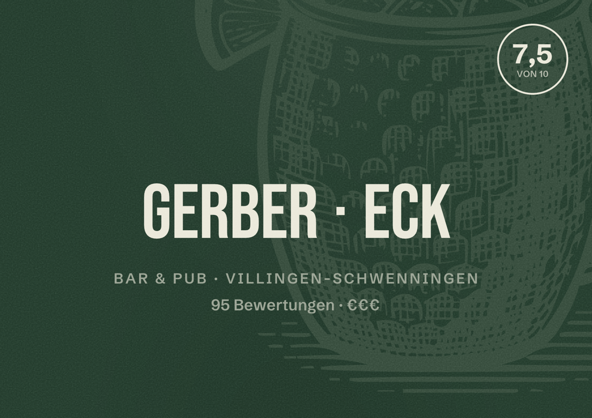 Illustriertes Poster von Gerber Eck, Bar & Pub in Villingen-Schwenningen: Bewertung 7,5 von 10 aus 95 Bewertungen, Preisniveau €€€