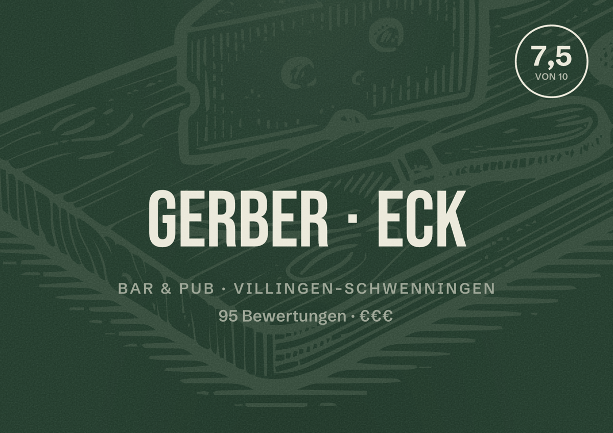 Illustriertes Poster von Gerber Eck, Bar & Pub in Villingen-Schwenningen: Bewertung 7,5 von 10 aus 95 Bewertungen, Preisniveau €€€