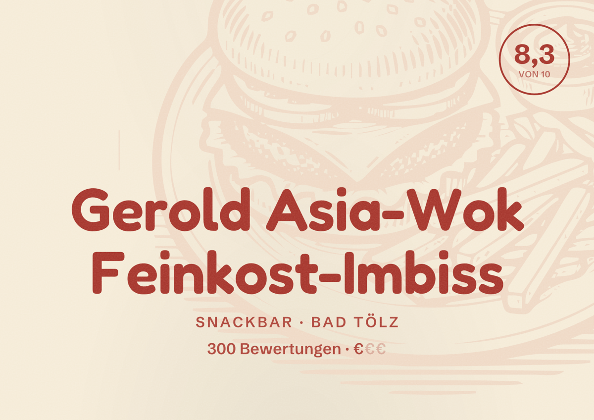 Illustriertes Poster von Gerold Asia-Wok Feinkost-Imbiss, Snackbar in Bad Tölz: Bewertung 8,3 von 10 aus 300 Bewertungen, Preisniveau €