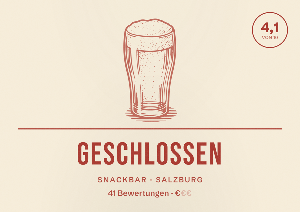 Illustriertes Poster von Geschlossen, Snackbar in Salzburg: Bewertung 4,1 von 10 aus 41 Bewertungen, Preisniveau €
