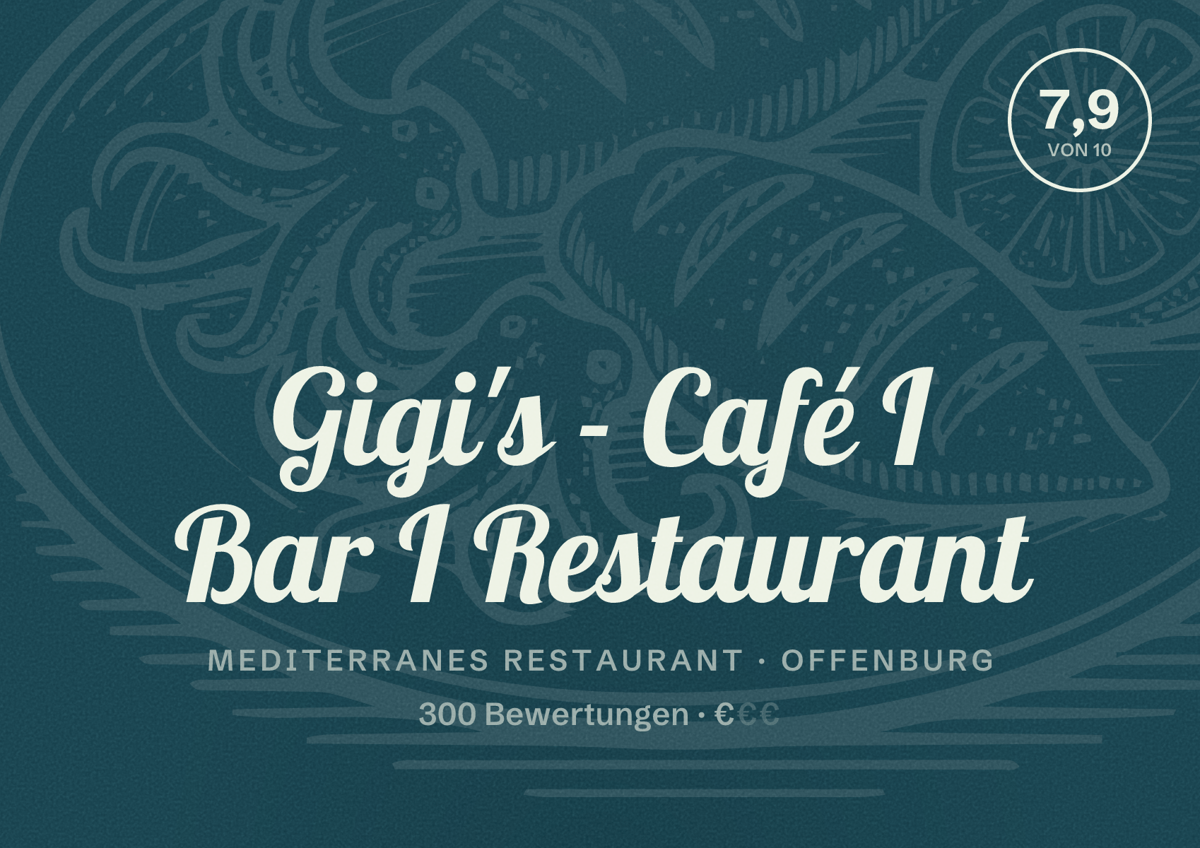 Illustriertes Poster von Gigi's - Café I Bar I Restaurant, Mediterranes Restaurant in Offenburg: Bewertung 7,9 von 10 aus 300 Bewertungen, Preisniveau €