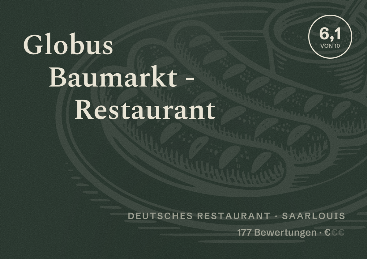 Illustriertes Poster von Globus Baumarkt - Restaurant, Deutsches Restaurant in Saarlouis: Bewertung 6,1 von 10 aus 177 Bewertungen, Preisniveau €