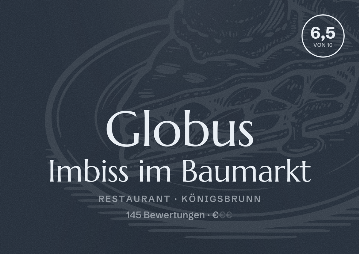 Illustriertes Poster von Globus Imbiss im Baumarkt, Restaurant in Königsbrunn: Bewertung 6,5 von 10 aus 145 Bewertungen, Preisniveau €