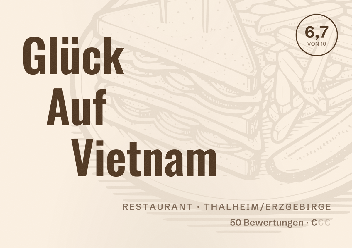 Illustriertes Poster von Glück Auf Vietnam, Restaurant in Thalheim/Erzgebirge: Bewertung 6,7 von 10 aus 50 Bewertungen, Preisniveau €