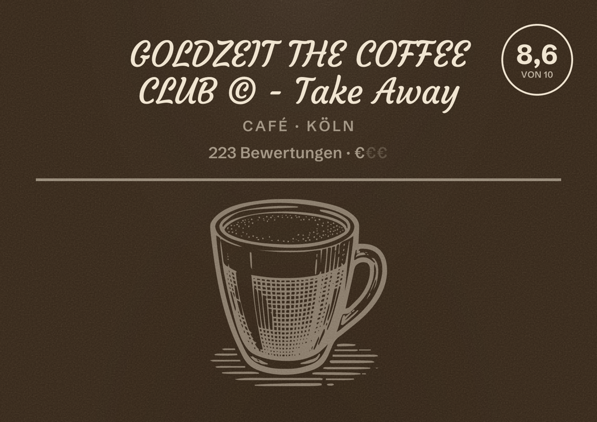 Illustriertes Poster von GOLDZEIT THE COFFEE CLUB © - Take Away, Café in Köln: Bewertung 8,6 von 10 aus 223 Bewertungen, Preisniveau €
