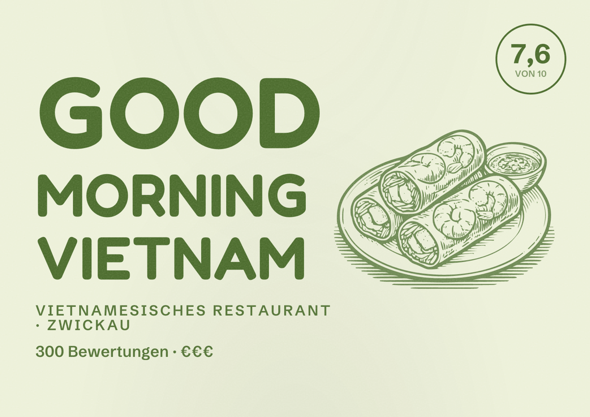 Illustriertes Poster von Good Morning Vietnam, Vietnamesisches Restaurant in Zwickau: Bewertung 7,6 von 10 aus 300 Bewertungen, Preisniveau €€€