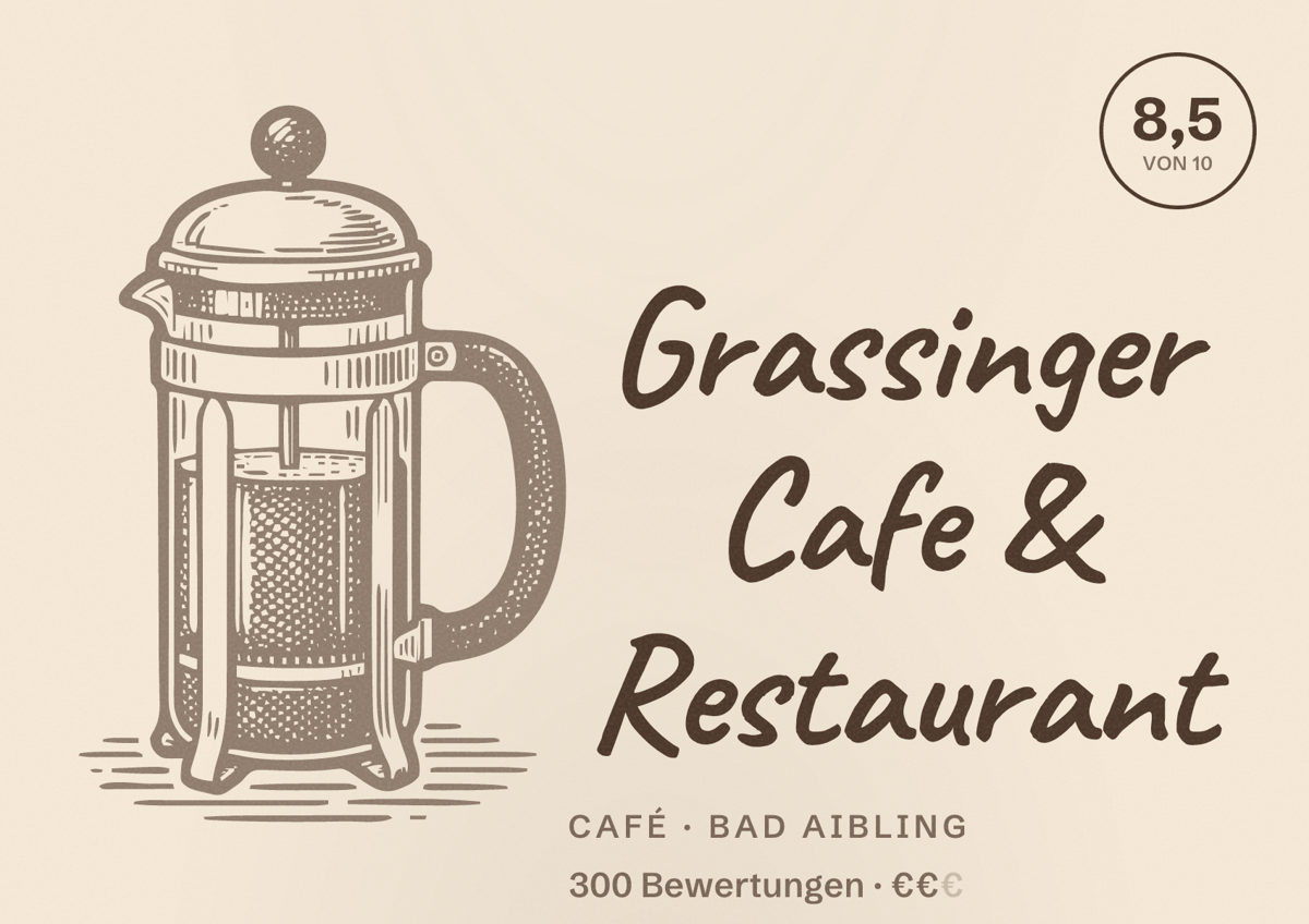 Illustriertes Poster von Grassinger Cafe & Restaurant, Café in Bad Aibling: Bewertung 8,5 von 10 aus 300 Bewertungen, Preisniveau €€