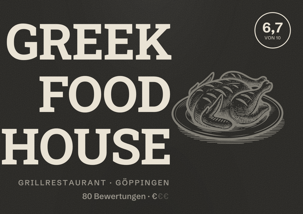 Illustriertes Poster von GREEK FOOD HOUSE, Grillrestaurant in Göppingen: Bewertung 6,7 von 10 aus 80 Bewertungen, Preisniveau €