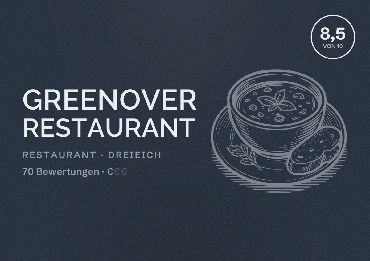 Illustriertes Poster von Greenover Restaurant, Restaurant in Dreieich: Bewertung 8,5 von 10 aus 70 Bewertungen, Preisniveau €