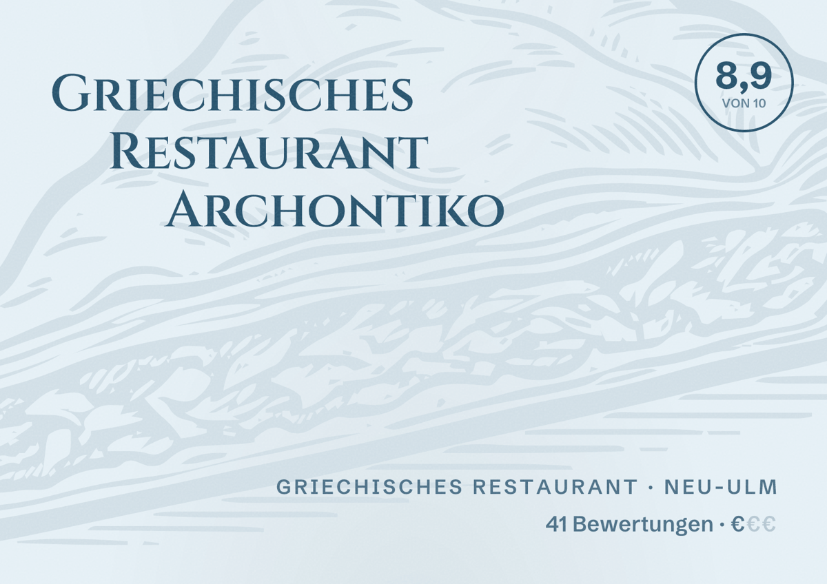 Illustriertes Poster von Griechisches Restaurant Archontiko, Griechisches Restaurant in Neu-Ulm: Bewertung 8,9 von 10 aus 41 Bewertungen, Preisniveau €