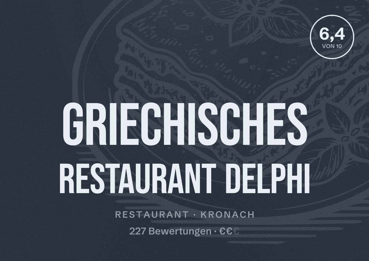 Illustriertes Poster von Griechisches Restaurant Delphi, Restaurant in Kronach: Bewertung 6,4 von 10 aus 227 Bewertungen, Preisniveau €€