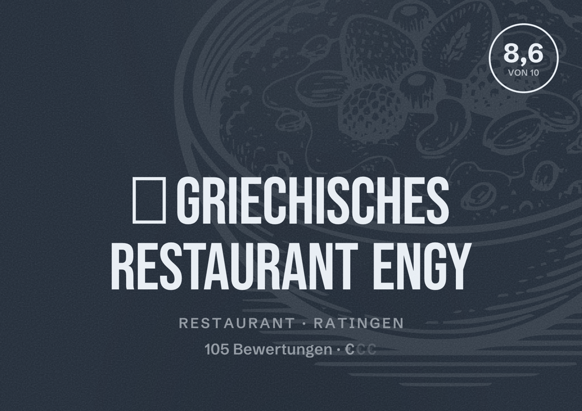Illustriertes Poster von ‏ Griechisches Restaurant ENGY, Restaurant in Ratingen: Bewertung 8,6 von 10 aus 105 Bewertungen, Preisniveau €