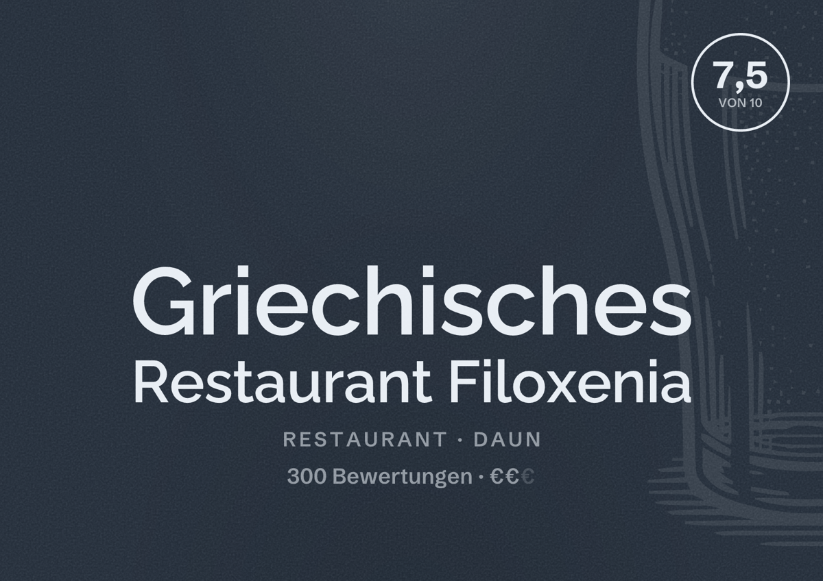 Illustriertes Poster von Griechisches Restaurant Filoxenia, Restaurant in Daun: Bewertung 7,5 von 10 aus 300 Bewertungen, Preisniveau €€