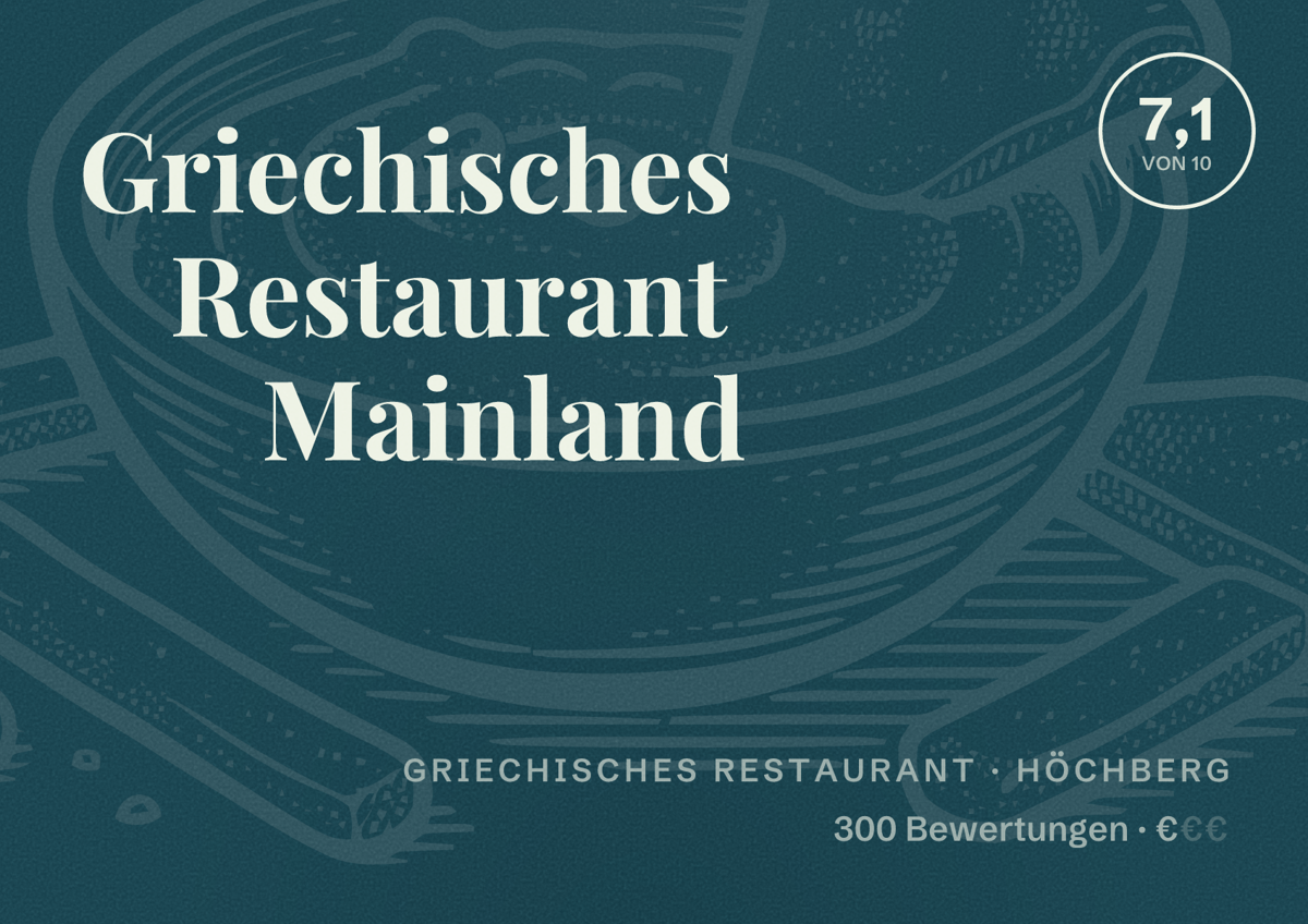 Illustriertes Poster von Griechisches Restaurant Mainland, Griechisches Restaurant in Höchberg: Bewertung 7,1 von 10 aus 300 Bewertungen, Preisniveau €