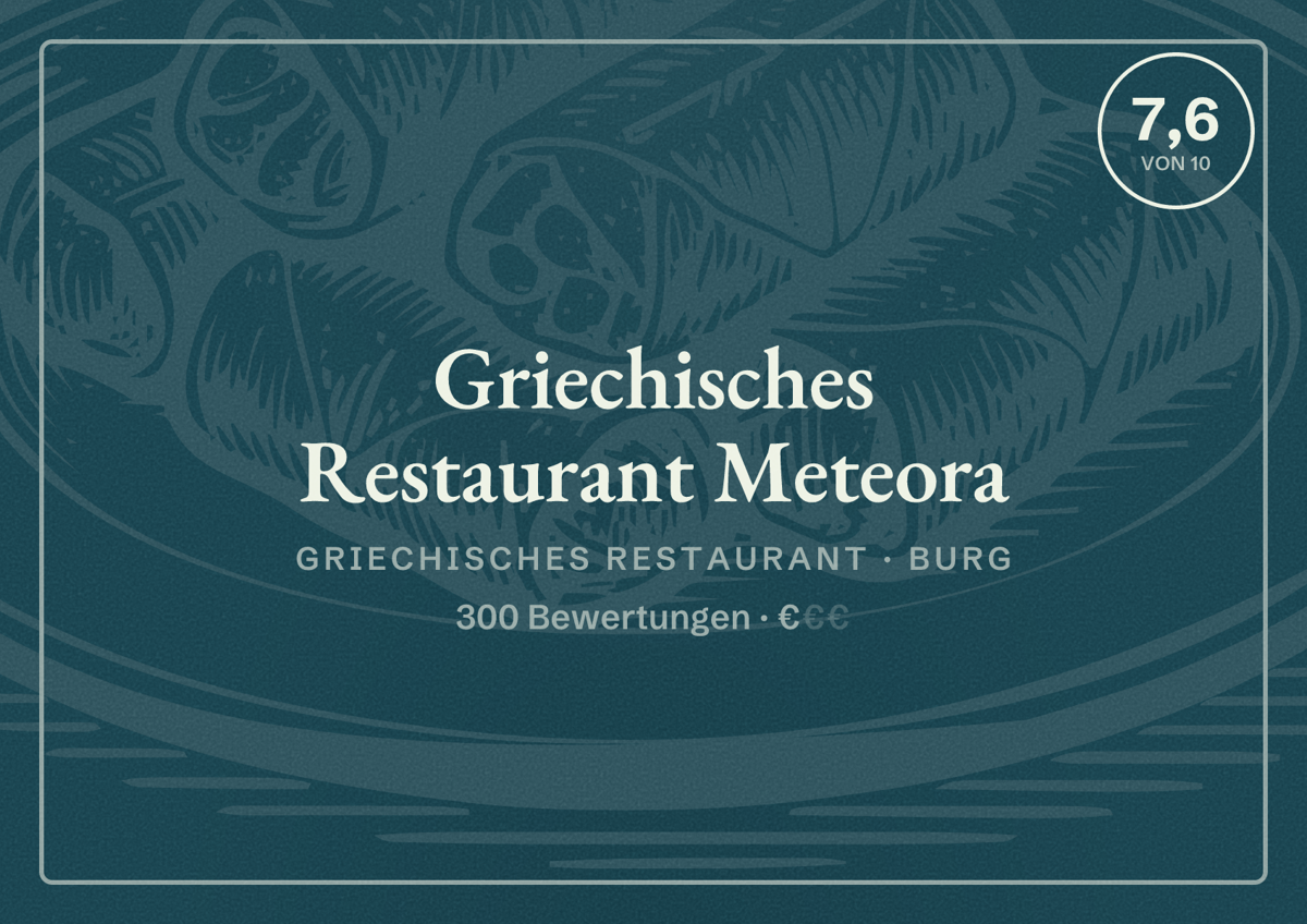 Illustriertes Poster von Griechisches Restaurant Meteora, Griechisches Restaurant in Burg: Bewertung 7,6 von 10 aus 300 Bewertungen, Preisniveau €
