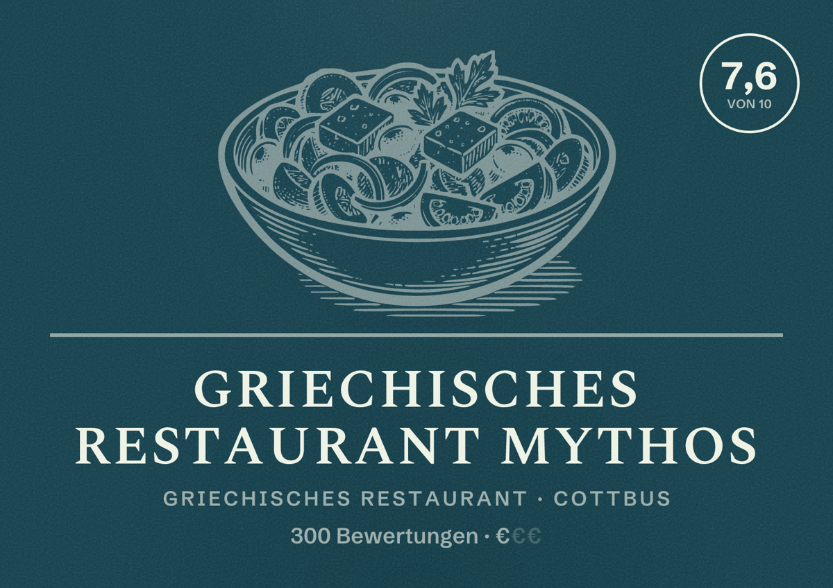 Illustriertes Poster von Griechisches Restaurant Mythos, Griechisches Restaurant in Cottbus: Bewertung 7,6 von 10 aus 300 Bewertungen, Preisniveau €